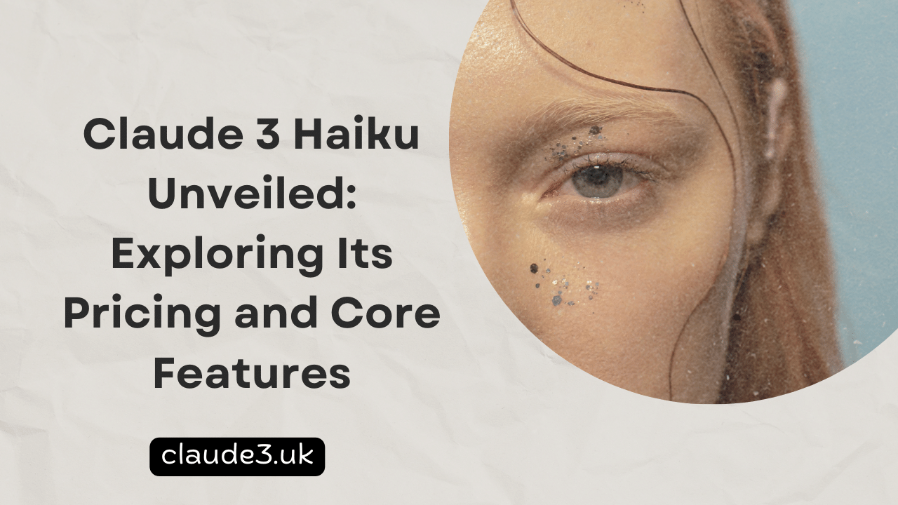 Claude 3 Haiku Unveiled: Exploring Its Pricing and Core Features