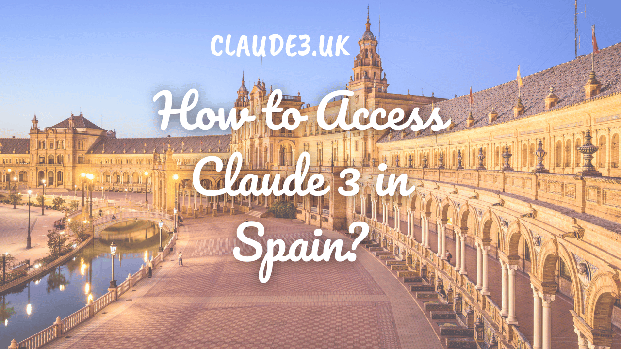 How to Access Claude 3 in Spain?