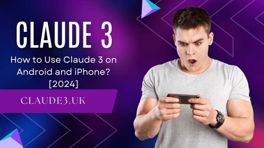 How to Use Claude 3 on Android and iPhone? [2024]