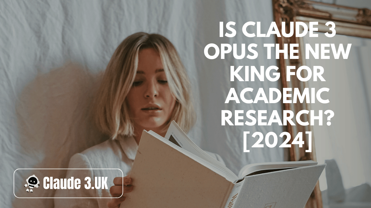 Is Claude 3 OPUS the New King for Academic Research? [2024]