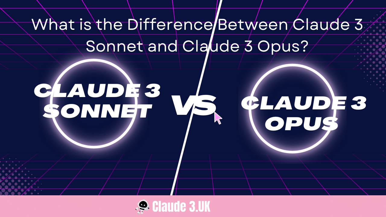 What is the Difference Between Claude 3 Sonnet and Claude 3 Opus?
