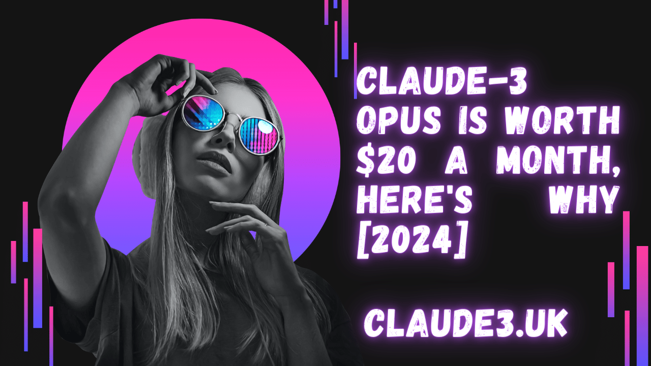Claude-3 Opus is Worth $20 a Month, Here's Why [2024]
