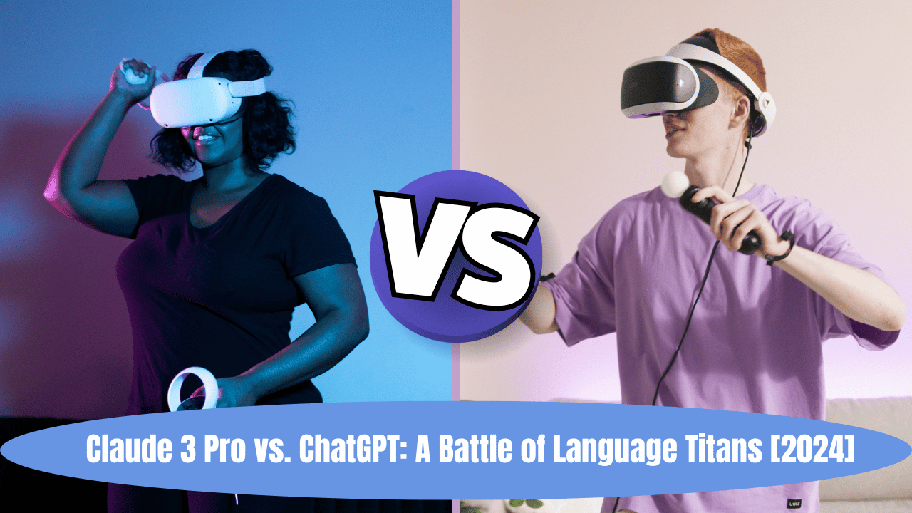 Claude 3 Pro vs. ChatGPT: A Battle of Language Titans [2024]