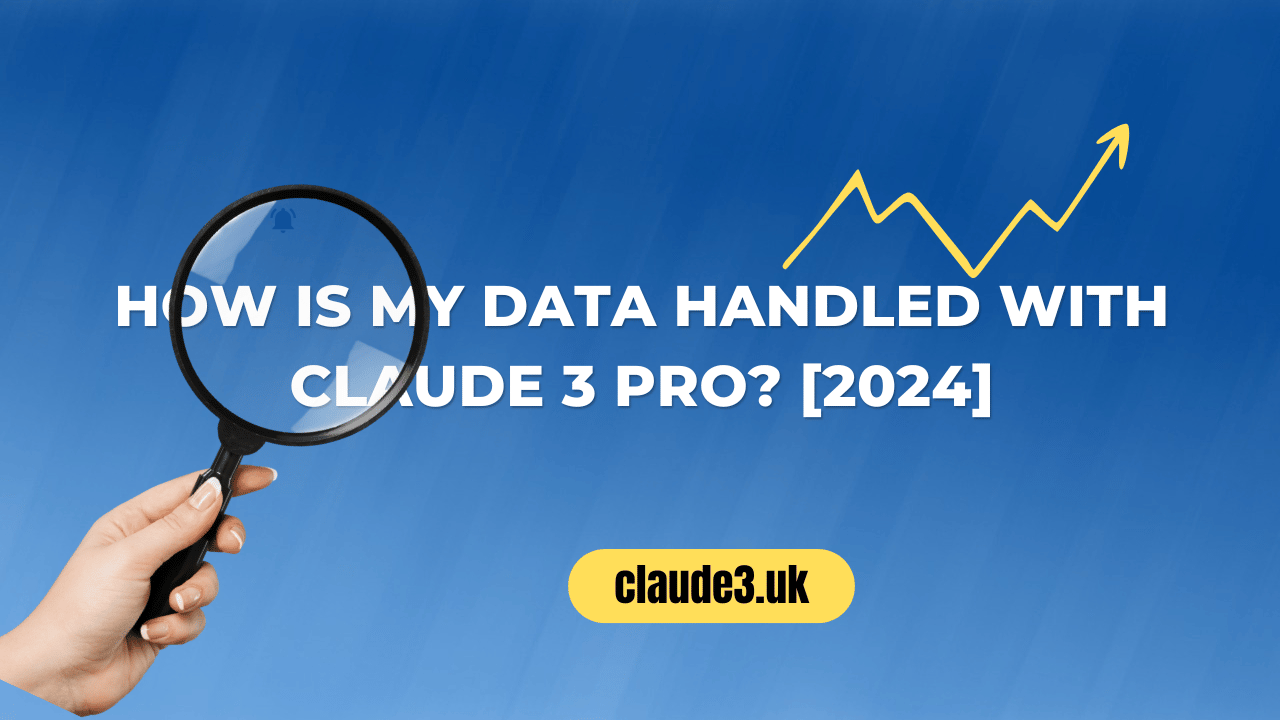 How is My Data Handled with Claude 3 Pro? [2024]
