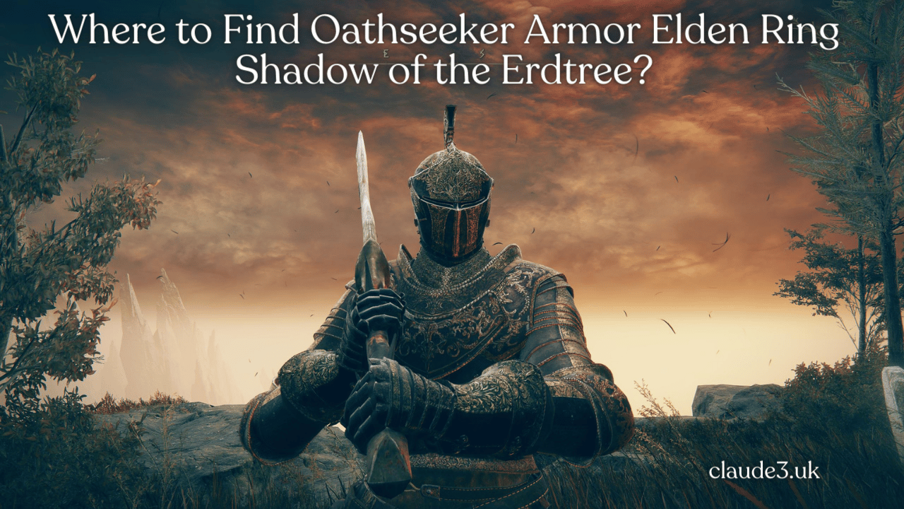 Where to Find Oathseeker Armor Elden Ring Shadow of the Erdtree?