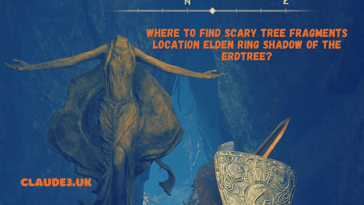 Where to Find Scary Tree Fragments Location Elden Ring Shadow of the Erdtree?