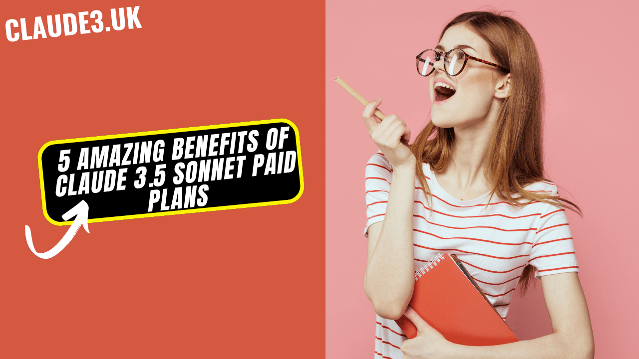 5 Amazing Benefits of Claude 3.5 Sonnet Paid Plans