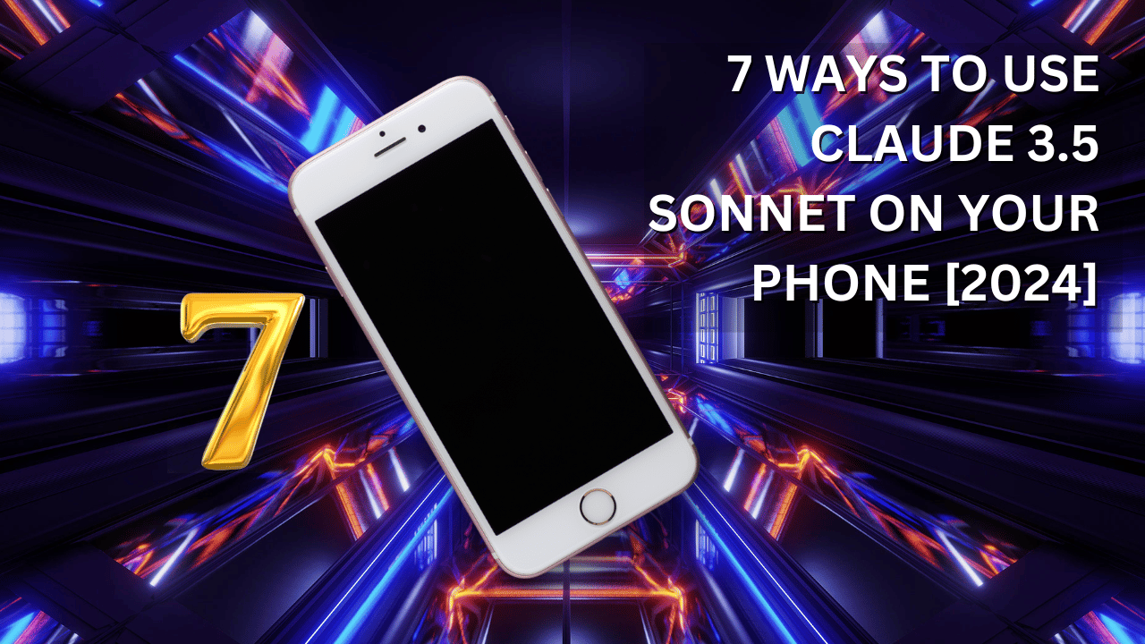 7 Ways to Use Claude 3.5 Sonnet on Your Phone [2024]