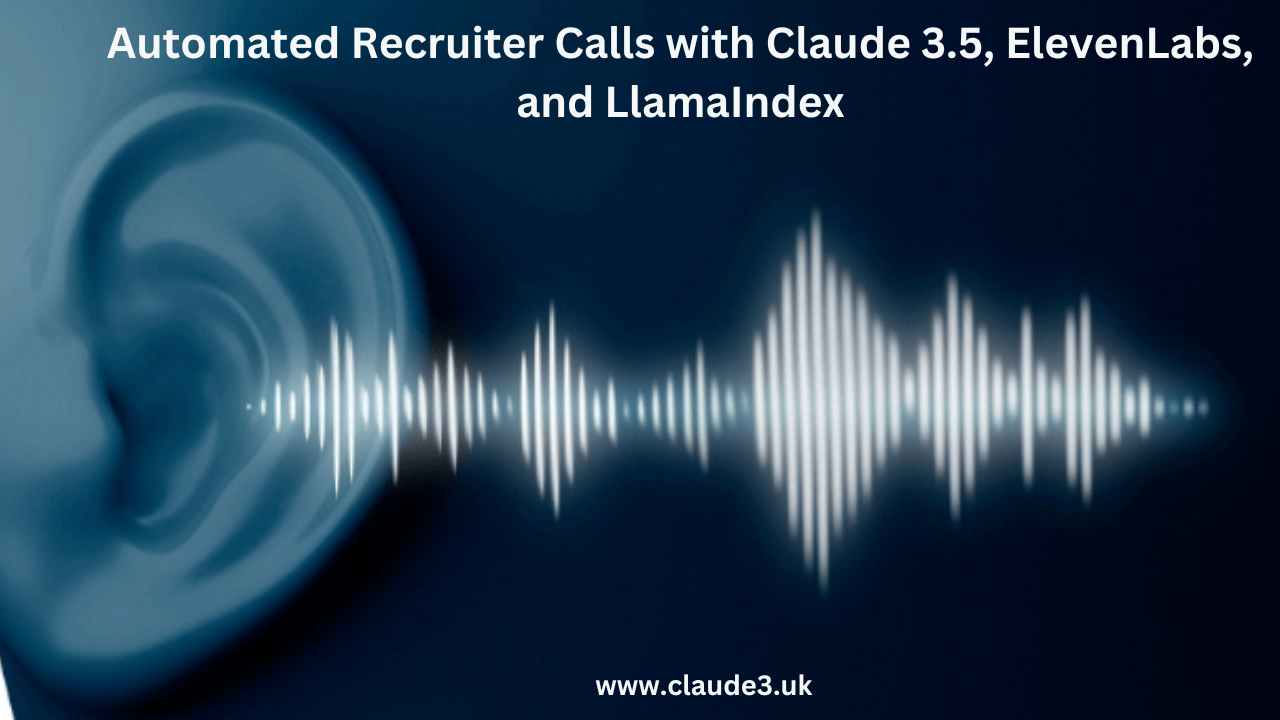 Automated Recruiter Calls with Claude 3.5, ElevenLabs, and LlamaIndex