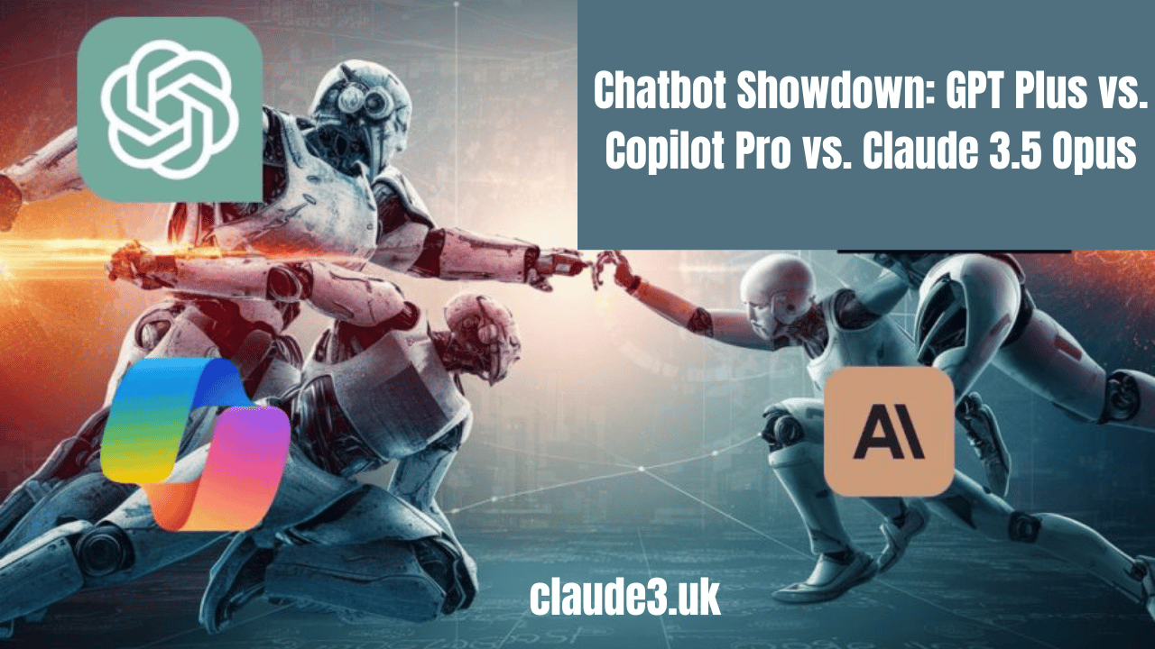 Chatbot Showdown: GPT Plus vs. Copilot Pro vs. Claude 3.5 Opus