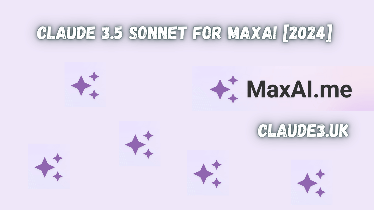 Claude 3.5 Sonnet for MaxAI [2024]