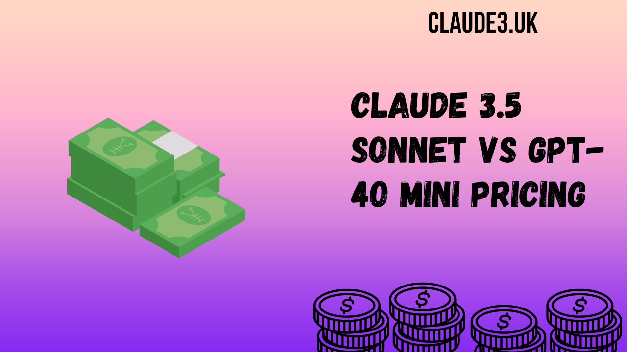 Claude 3.5 Sonnet vs GPT-4o Mini Pricing