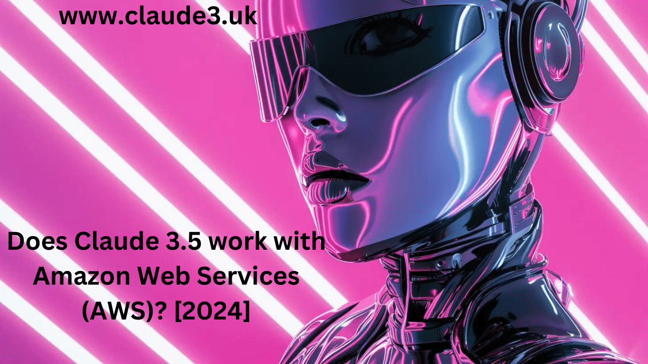 Does Claude 3.5 work with Amazon Web Services (AWS)? [2024]