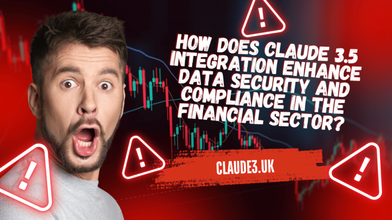 How Does Claude 3.5 Integration Enhance Data Security and Compliance in the Financial Sector?