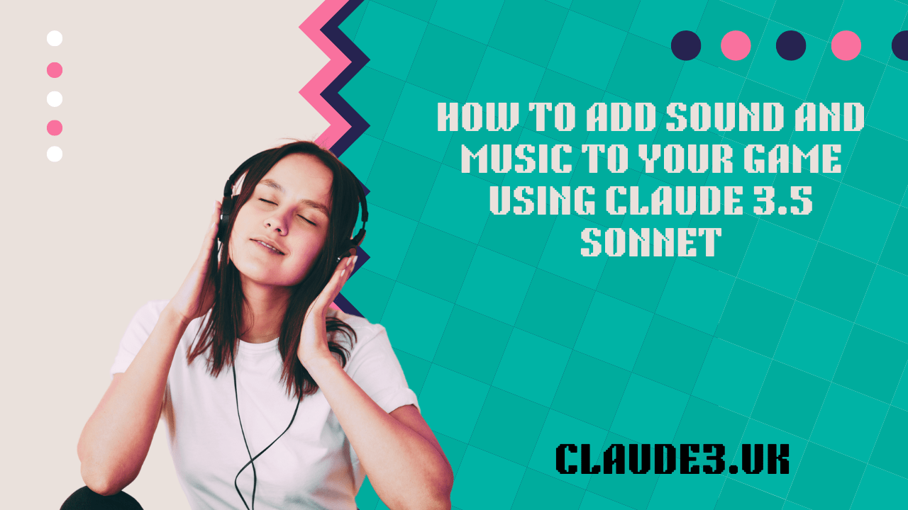 How to Add Sound and Music to Your Game Using Claude 3.5 Sonnet