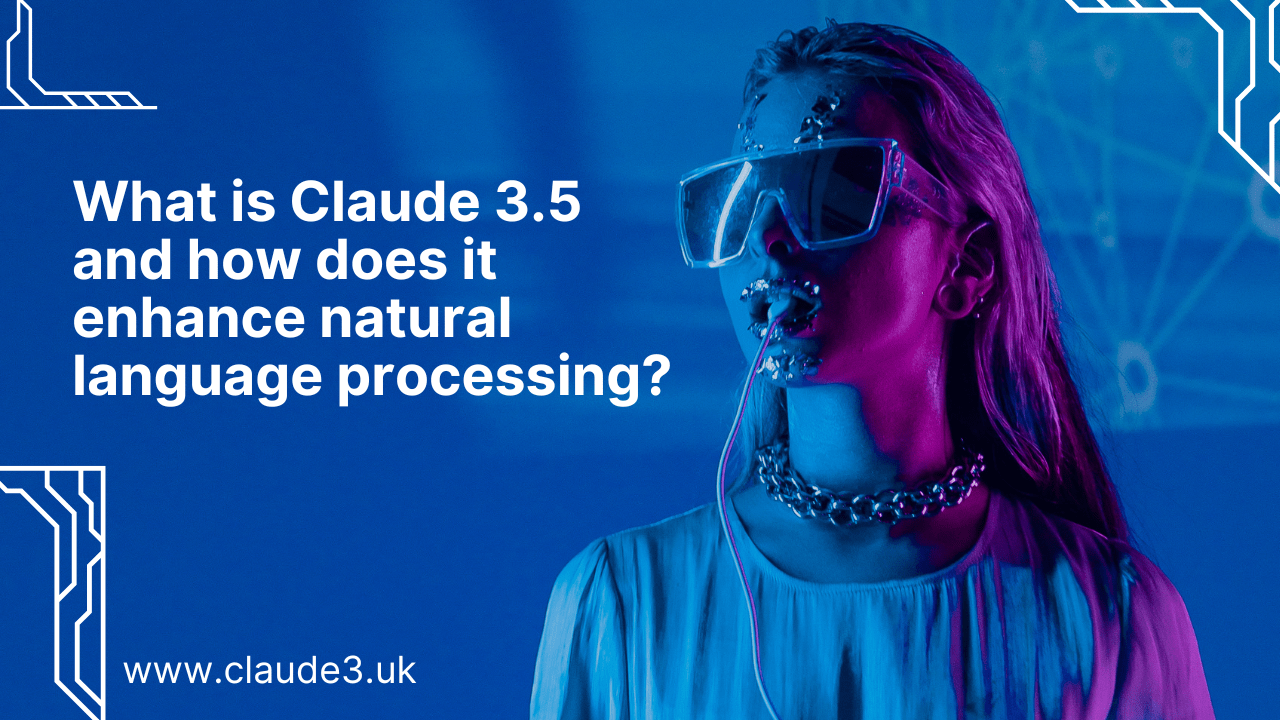 What is Claude 3.5 and how does it enhance natural language processing?