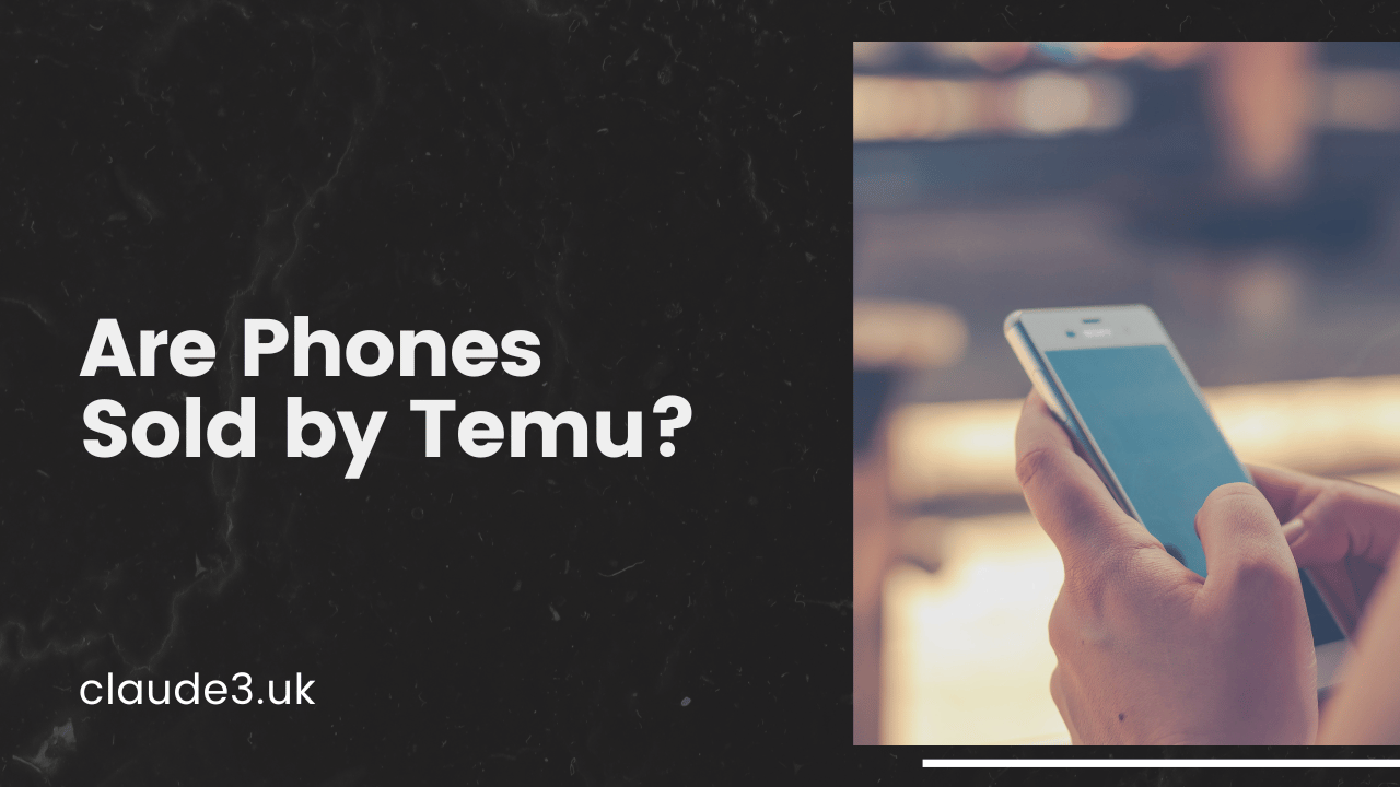 Are Phones Sold by Temu?