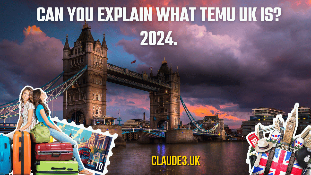 Can you explain what Temu UK is? 2024.