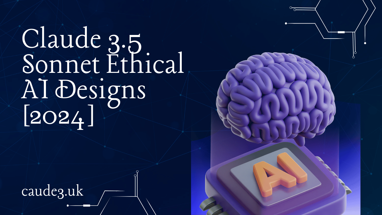 Claude 3.5 Sonnet Ethical AI Designs [2024]