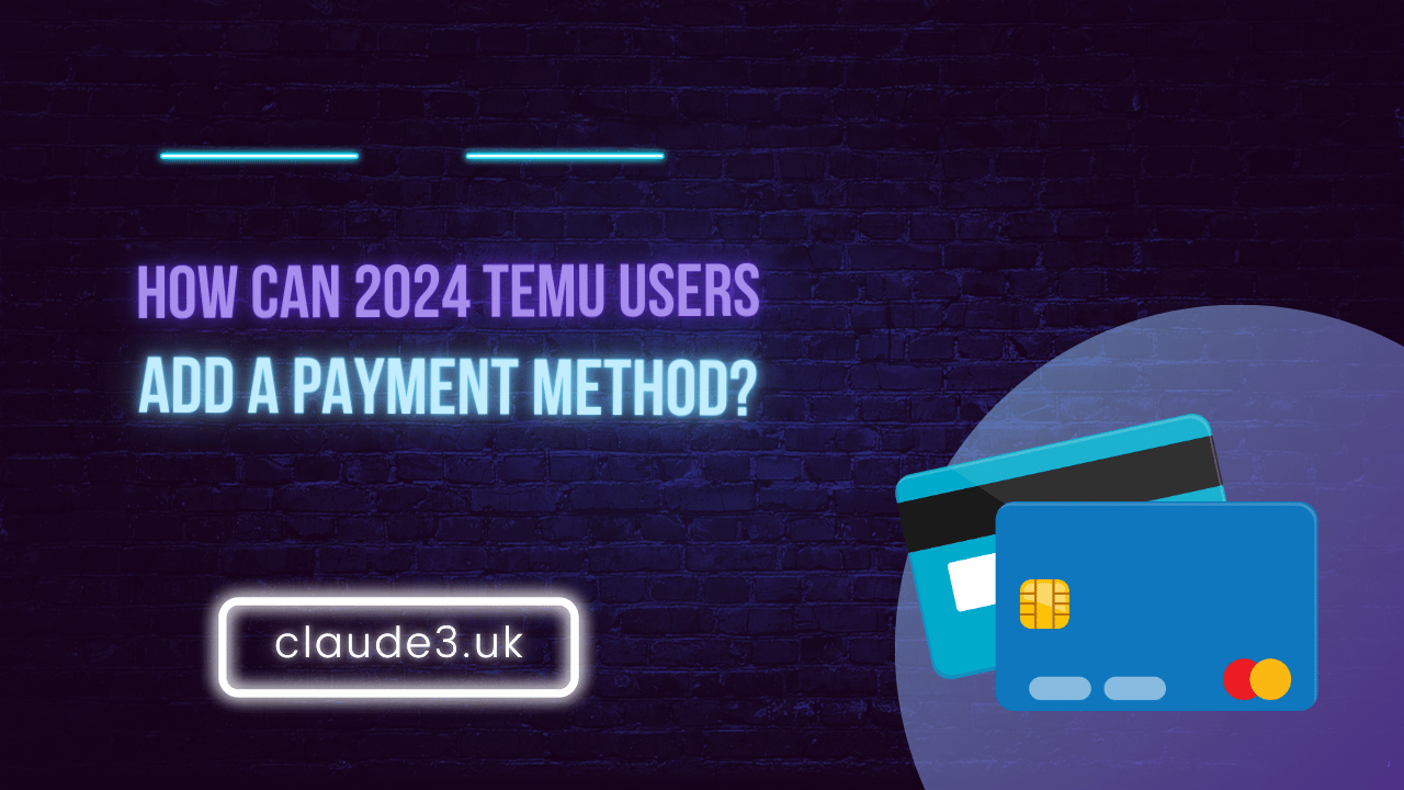 How Can 2024 TEMU Users Add a Payment Method?