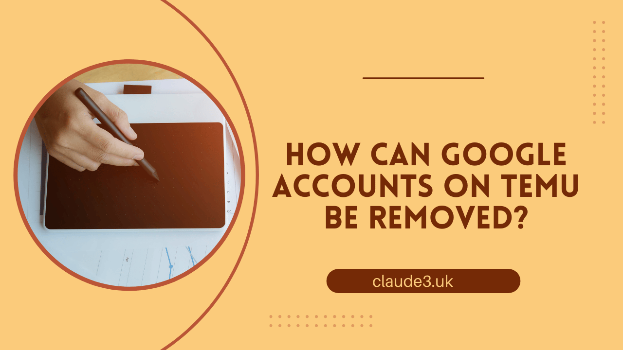 How Can Google Accounts on TEMU Be Removed?