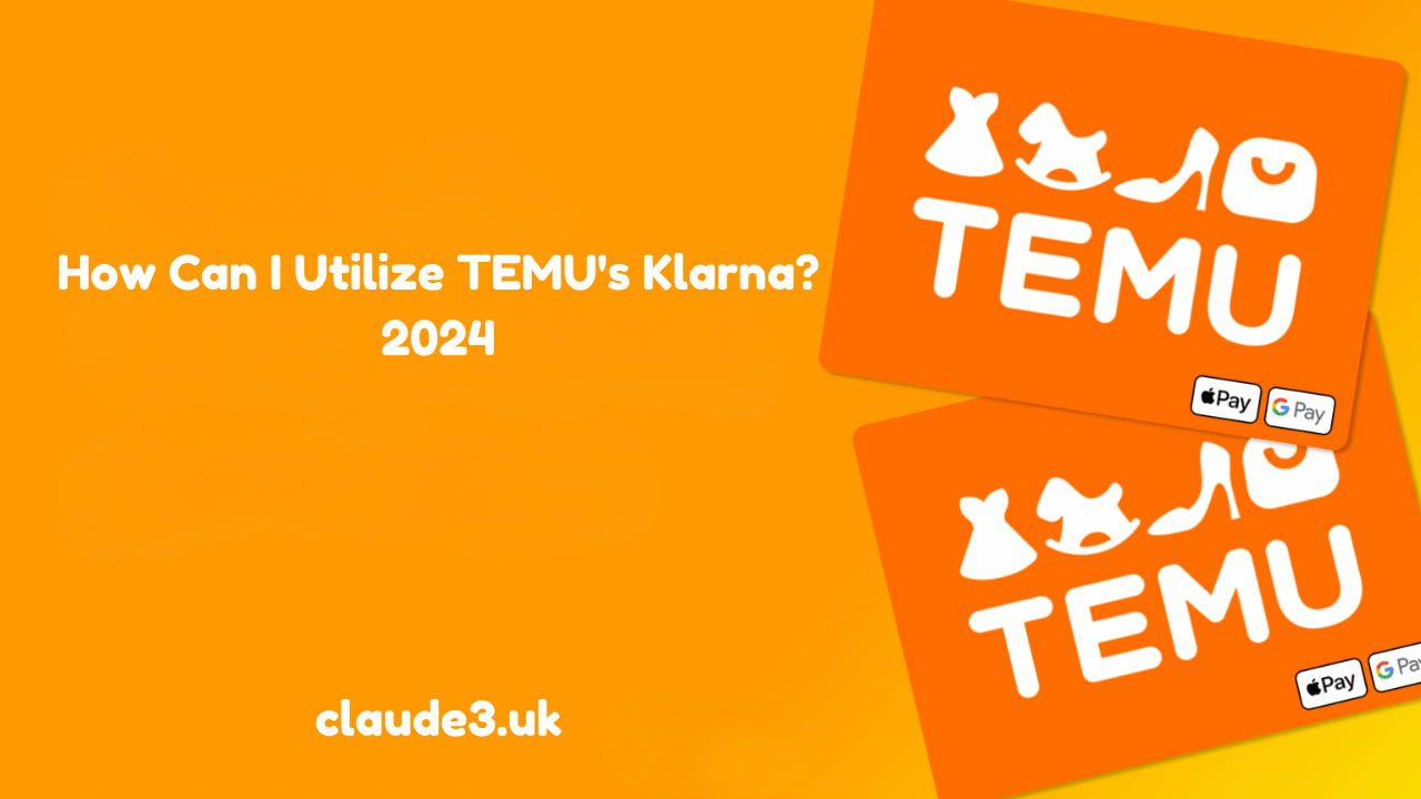 How Can I Utilize TEMU's Klarna? 2024