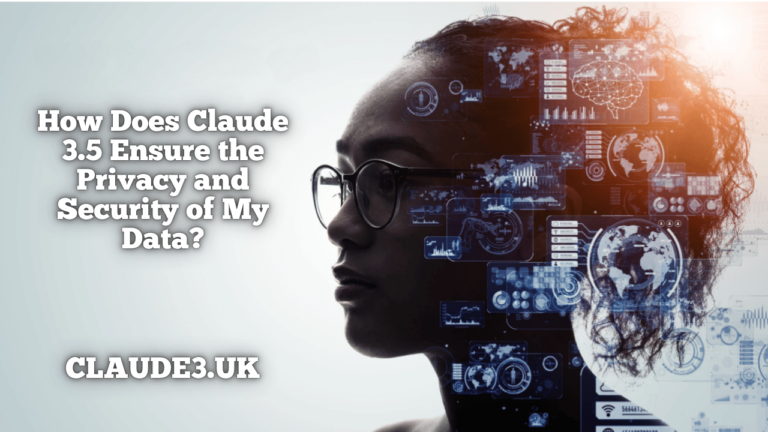 How Does Claude 3.5 Ensure the Privacy and Security of My Data?