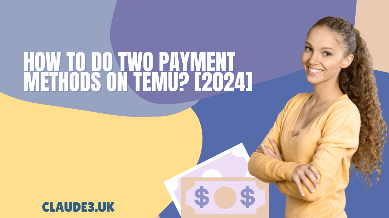 How To Do Two Payment Methods on Temu? [2024]