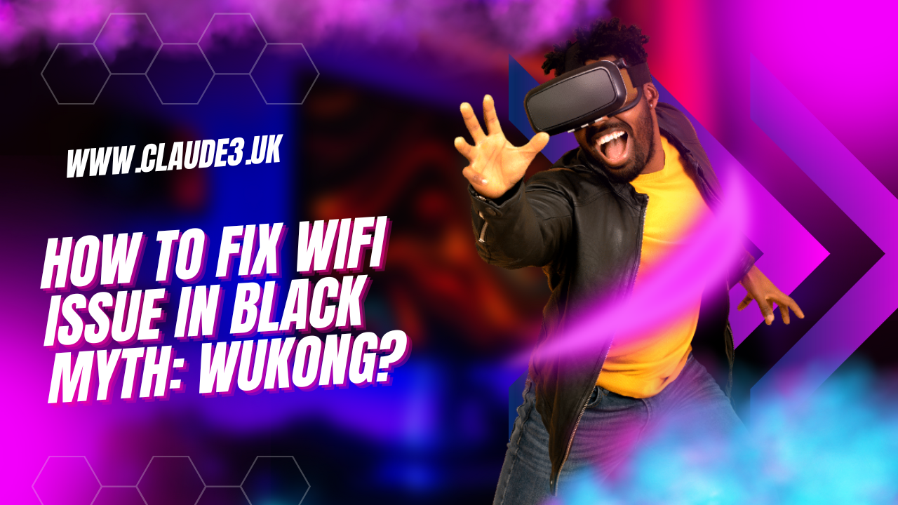 How To Fix WiFi Issue In Black Myth: Wukong? [2024]