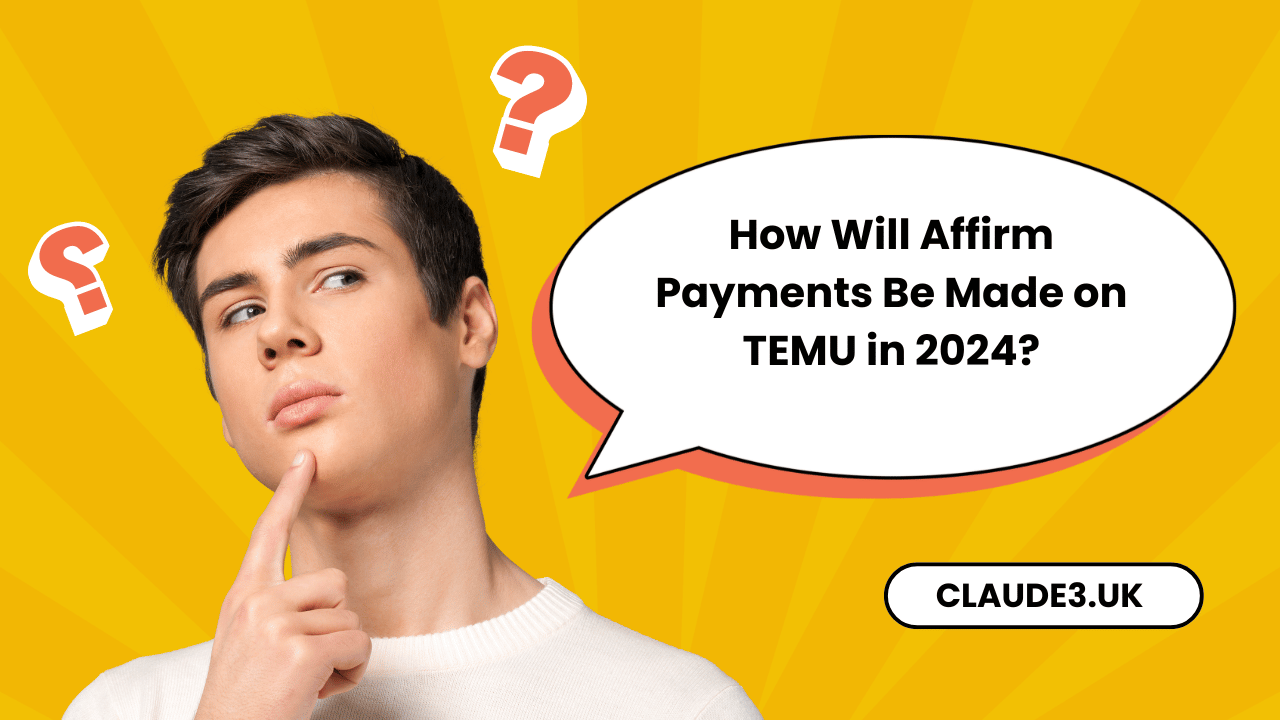 How Will Affirm Payments Be Made on TEMU in 2024?