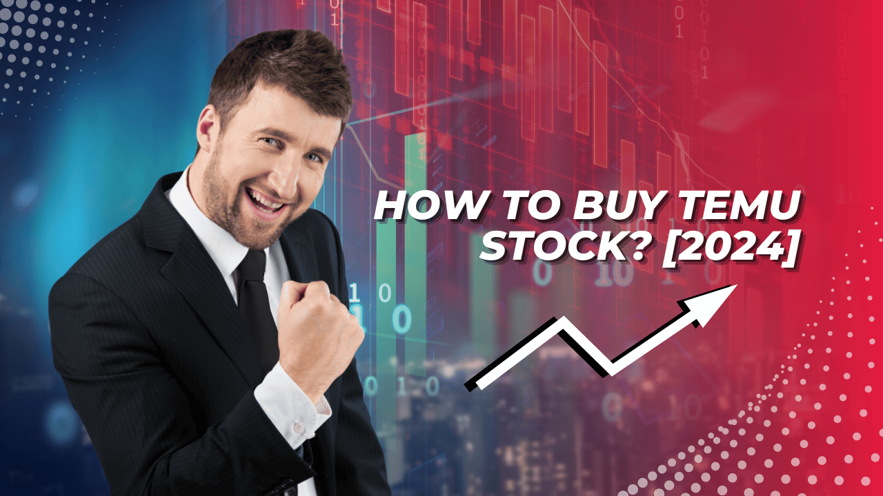 How to Buy TEMU Stock?  [2024]