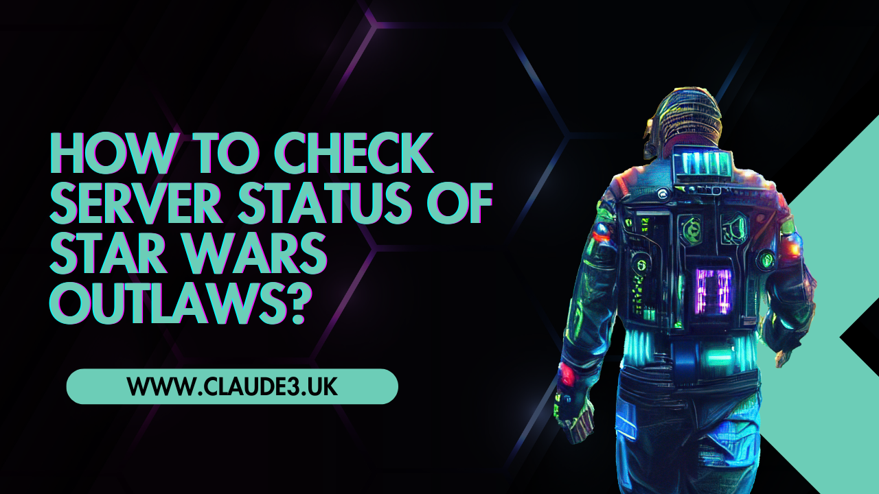 How to Check Server Status of Star Wars Outlaws? [2024]