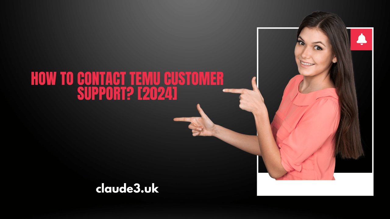 How to Contact TEMU Customer Support? [2024]