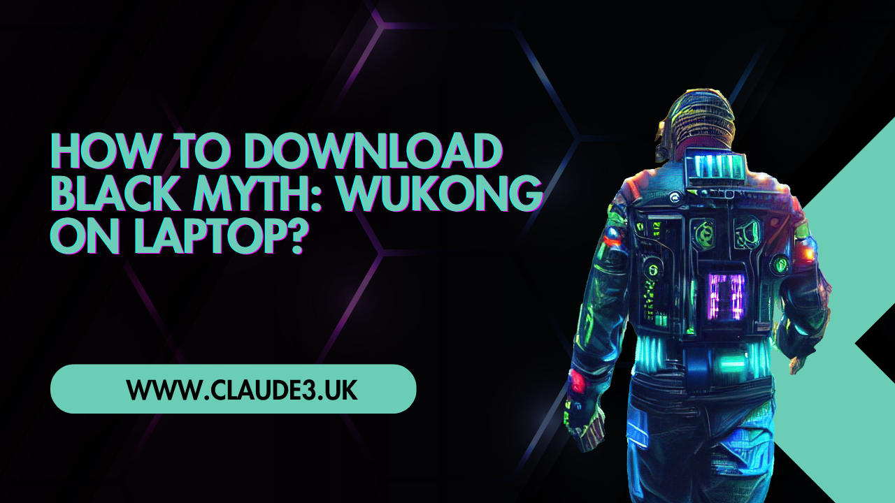 How to Download Black Myth: Wukong on Laptop?