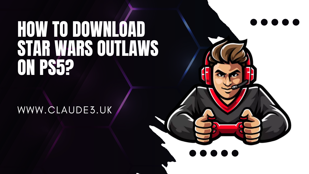 How to Download Star Wars Outlaws on PS5?