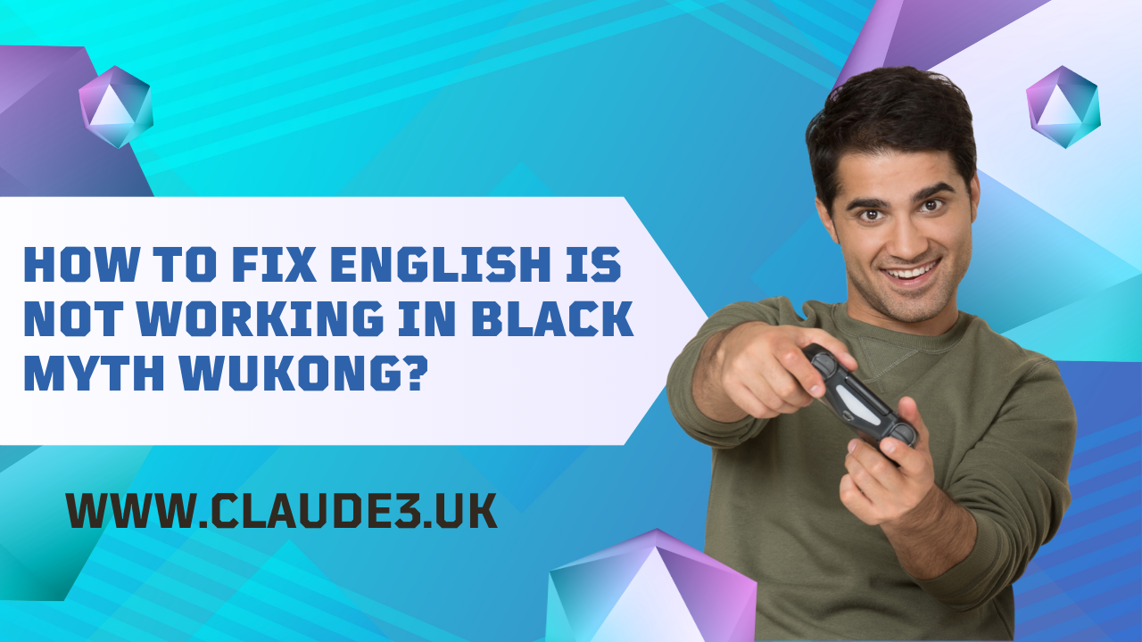 How to Fix English is Not Working in Black Myth Wukong? [2024]