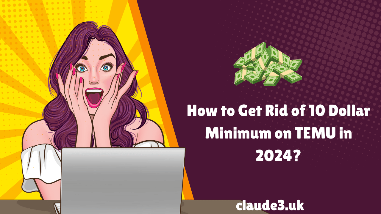 How to Get Rid of 10 Dollar Minimum on TEMU in 2024?