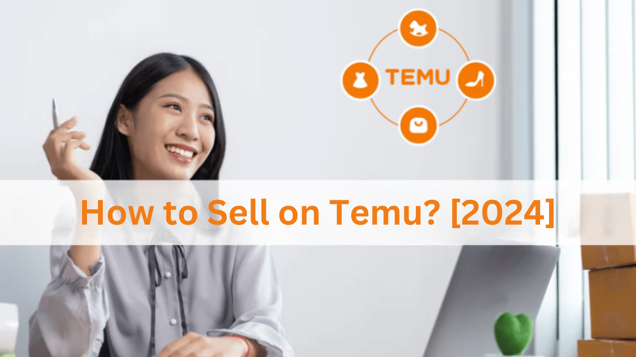 How to Sell on Temu? [2024]