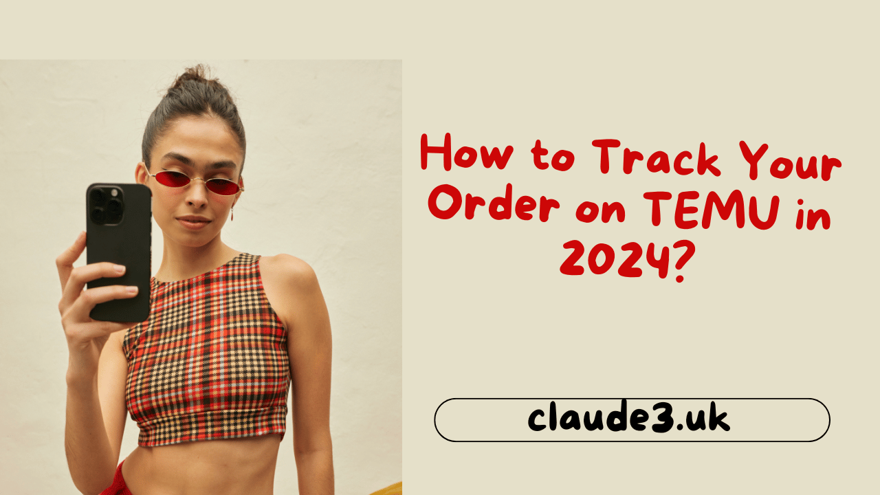 How to Track Your Order on TEMU in 2024?