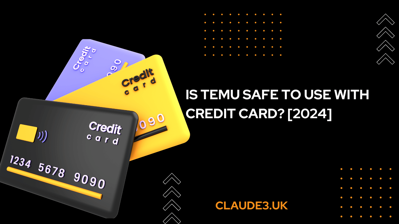 Is TEMU Safe to Use With Credit Card? [2024]