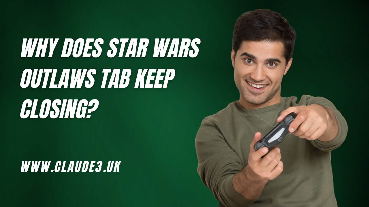 Why Does Star Wars Outlaws Tab Keep Closing? [2024]