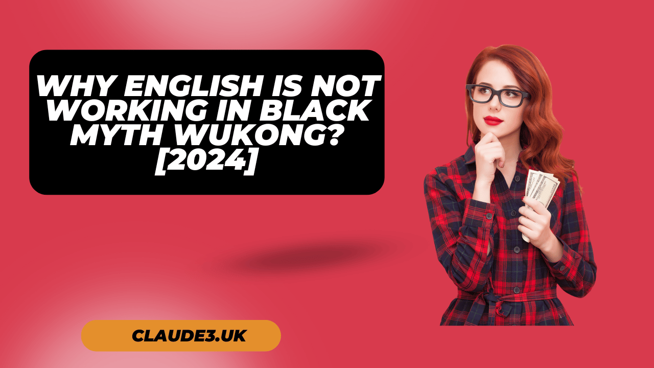 Why English is Not Working in Black Myth Wukong? [2024]