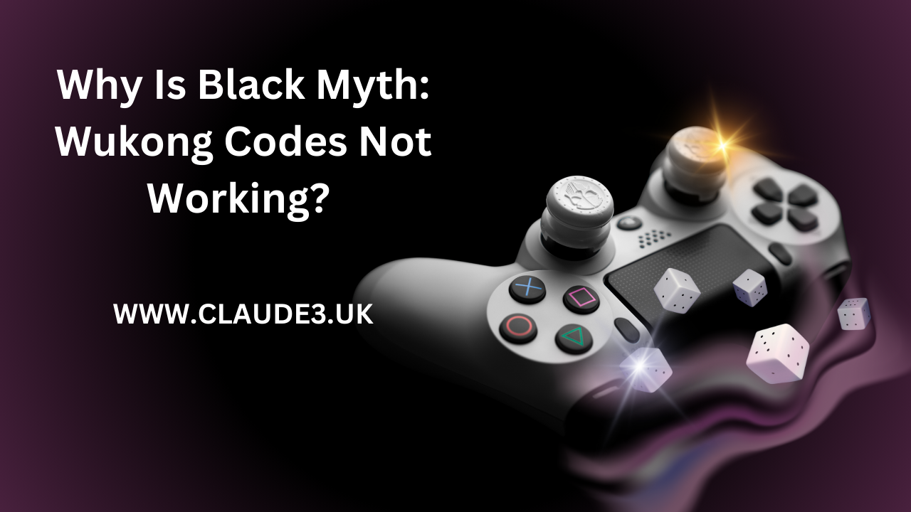 Why Is Black Myth: Wukong Codes Not Working? [2024]