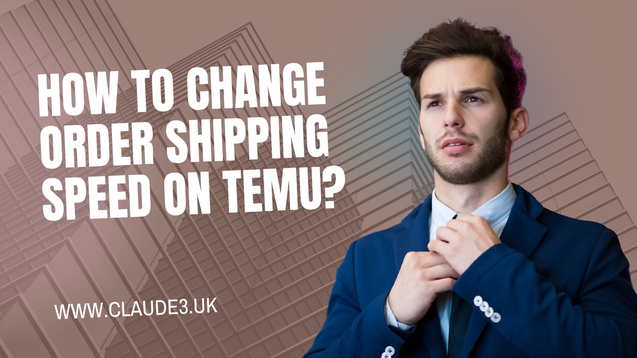 How to Change Order Shipping Speed on TEMU? [2024]